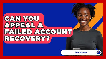 Can You Appeal A Failed Account Recovery? - Be App Savvy
