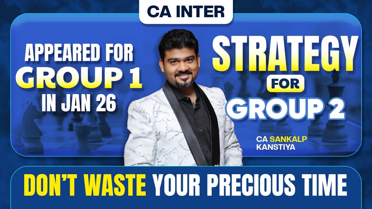 CA INTER : GROUP 2 FREE RESOURCES, REVISION & STRATEGY By CA Sankalp Kanstiya