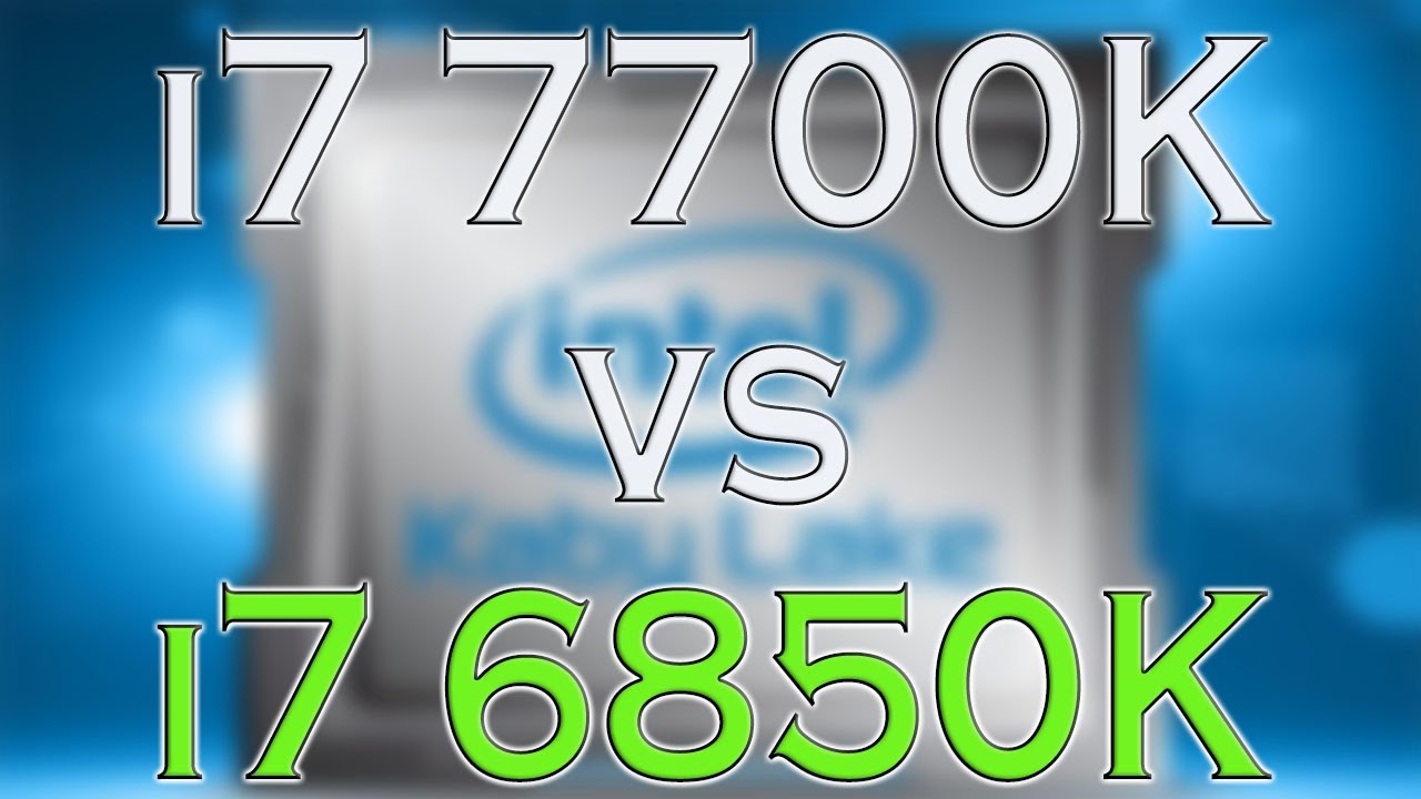 7700k-vs-6850k-i7-7700k-benchmark-test-kaby-lake-vs-broadwell-e