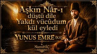 Aşkıñ Nâr ı Düştü Dile | Yunus Emre (K.s.) | NamıHİÇ