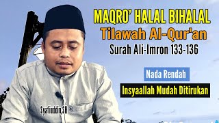 ( Maqro' Halal Bihalal Terbaru )Tilawah Al-Qur'an Surah Ali-Imron 133-136 Khusus Qori Pemula