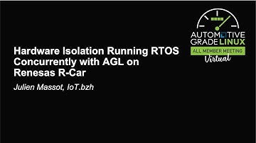 Hardware Isolation Running RTOS Concurrently with AGL on Renesas R-Car - Julien Massot, IoT.bzh