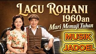 🎵 LAGU ROHANI JADOEL 1960an – MARI MEMUJI TUHAN | LAGU KRISTEN LAMA & NOSTALGIA | Mazmur 103:2 🙏