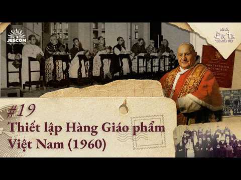 Footprints of Faith in Vietnam #19 | Establishment of the Catholic Hierarchy in Vietnam (1960)