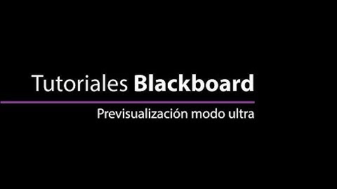 Tutoriales Blackboard Learn - Previsualización modo ultra