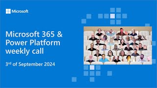 Microsoft 365 &amp; Power Platform weekly call – 3rd of September, 2024