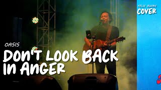 DON'T LOOK BACK IN ANGER - OASIS | FELIX IRWAN #LIVE