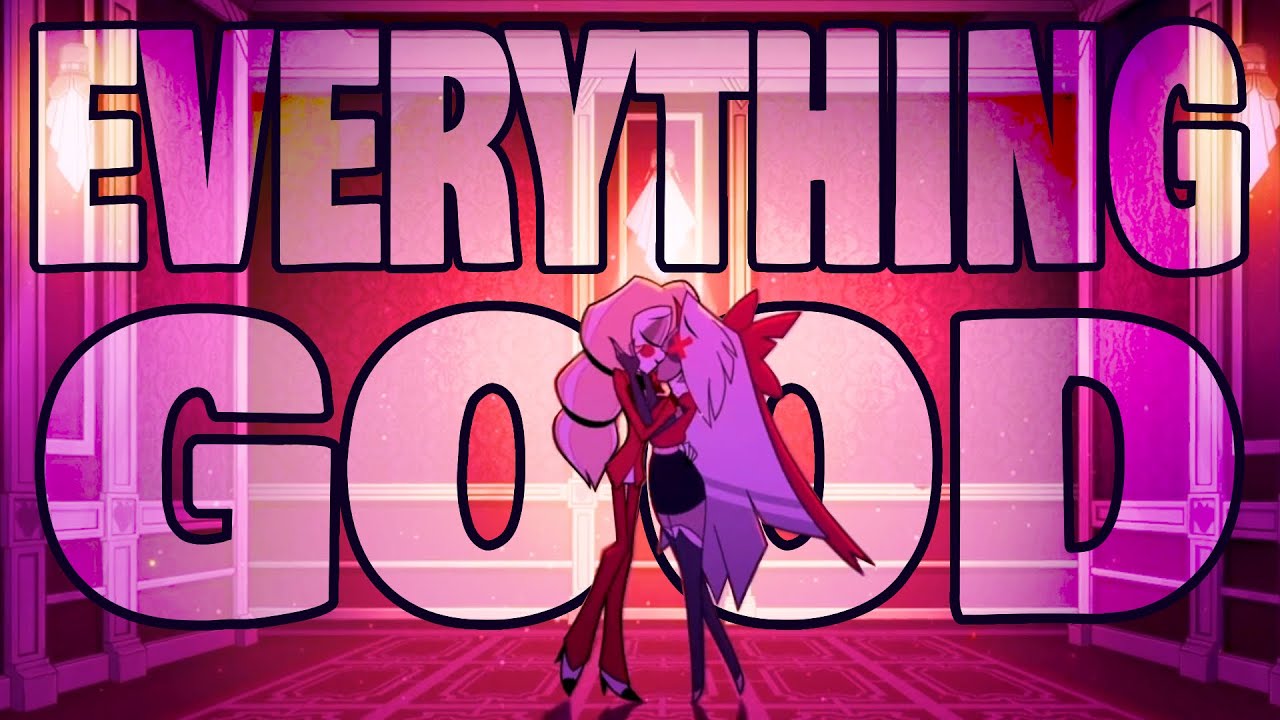 Everything Good - Hazbin Hotel AMV