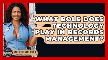What Role Does Technology Play In Records Management? - Law Enforcement Insider