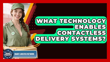 What Technology Enables Contactless Delivery Systems? | Smart Logistics Network News