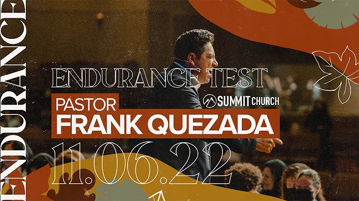 ENDURANCE TEST // PASTOR FRANK QUEZADA - 11.06.22