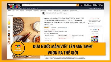 Đưa nước mắm Việt lên sàn thương mại điện tử vươn ra thế giới | VTV4
