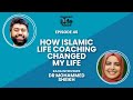 How islamic life coaching changed my life  mohammed sheikh