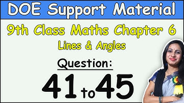 DOE support material solution | CBSE Class 9 Maths Chapter 6 Lines and Angles Ques 41 to 45