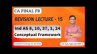 Details IND AS 8, 10, 37, 1, 24, Conceptual Framework Revision | CA Final FR | By CA Ajay Agarwal AIR 1 News