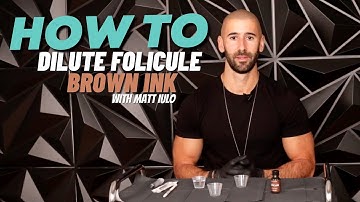 How to MIX and DILUTE scalp micropigmentation ink - Folicule Deep Brown Pigment
