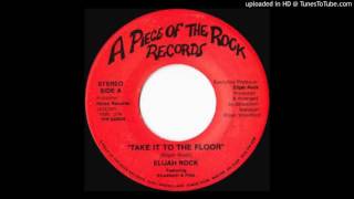 Elijah Rock - Take It To The Floor