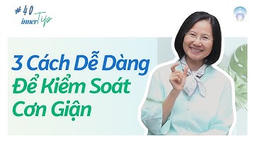 3 Cách Dễ Dàng Để Kiểm Soát Cơn Giận - Inner Tip | Inner Space