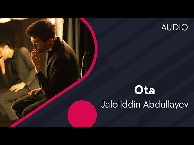 Watch Jaloliddin Abdullayev - Ota | Жалолиддин Абдуллаев - Ота (AUDIO) on YouTube Watch Jaloliddin Abdullayev - Ota | Жалолиддин Абдуллаев - Ота (AUDIO) on YouTube