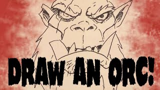 A Beginners Guide - Draw An Orc!