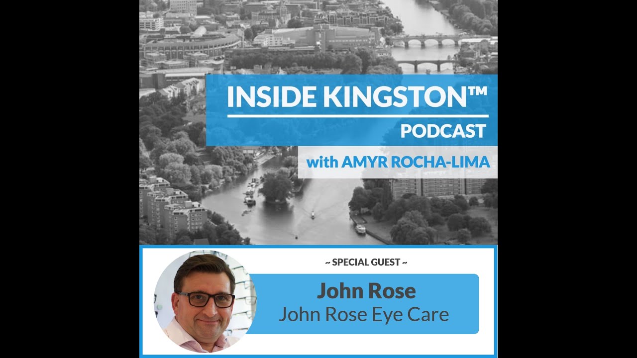 Inside Kingston™ Podcast - Ep. 70 - John Rose - John Rose Eye Care