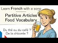 Learn French with a song - Food Vocabulary / French Partitive Articles - DELF A1