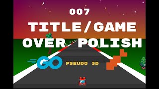 Creating a racing game in Go using Ebitengine 007: Title and Game Scene Polish