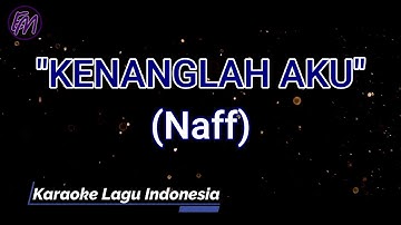 Kenanglah Aku - Naff (Karaoke Version)
