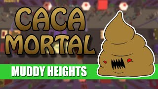 LA CACA MORTAL Y VOLADORA | Muddy Heights