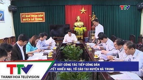 Giám sát công tác tiếp công dân và giải quyết khiếu nại, tố cáo tại huyện Hà Trung