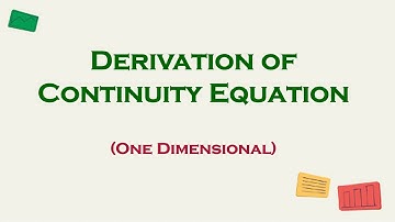 Derivation of Continuity equation (One Dimension)