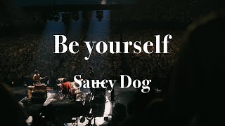 Video thumbnail of "Saucy Dog「Be yourself」- Lyric Video from ARENA TOUR DOCUMENT -（6th Mini Album「サニーボトル」より)"