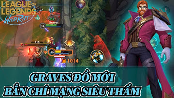 [LMHT:Tốc Chiến] Kỹ năng cơ bản để leo rank dễ dàng ? Graves với đồ chuẩn mới bắn chí mạng siêu thấm