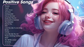 Positive Songs😎Chill songs that boost your energy - Tiktok Trending Songs 2023