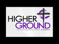 Higher ground interdenominational church 050524