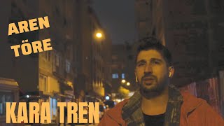 Aren Töre - Kara Tren