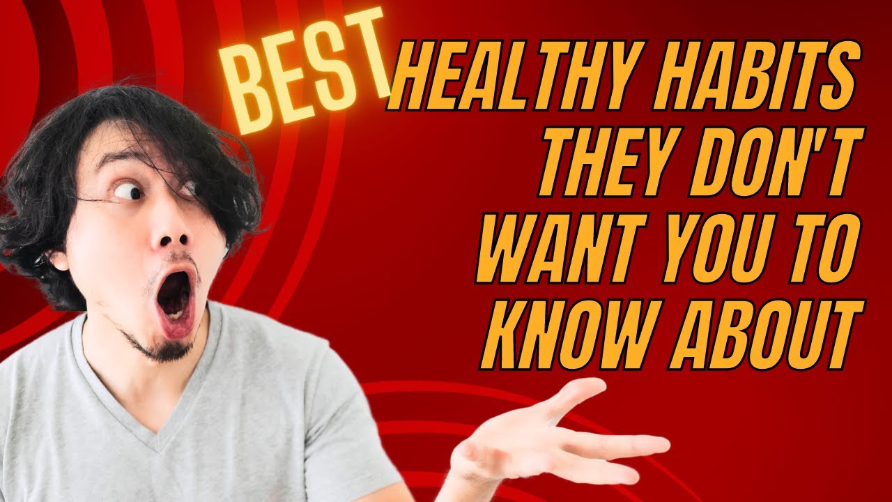Best Healthy Habits They Don't Want You to Know About.