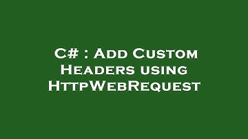 C# : Add Custom Headers using HttpWebRequest
