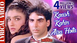 Video-Miniaturansicht von „Kaash Kahin Aisa Hota - LYRICAL | Akshay Kumar & Raveena Tandon | Mohra | 90s Best Romantic Sad Song“