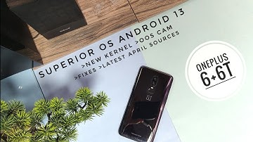 Superior OS android 13 update OnePlus 6+6T with oos cam and gallery: The best custom rom is here!