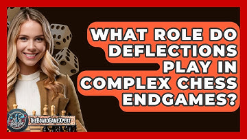 What Role Do Deflections Play In Complex Chess Endgames? - The Board Game Xpert