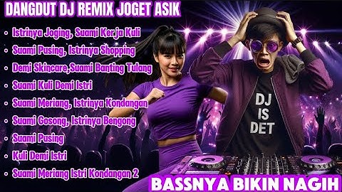 Dangdut DJ Remix - Istrinya Joging, Suami Kerja Kuli | Joget Asik Full Bass 2025