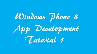 Windows Phone 8 App Development Tutorial 1