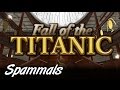 Fall Of The Titanic | Part 2 | IS IT STILL BAD?