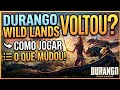 DURANGO WILD LANDS VOLTOU Como Jogar e O Que Mudou