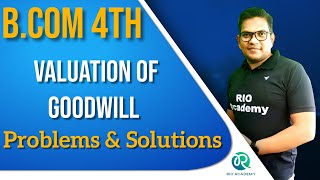 B.Com 4th Company accounts | valuation of goodwill | problems & solution
