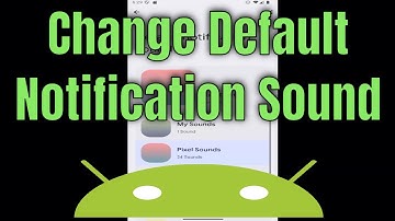 How to Change Default Notification Sound on Android [Guide]