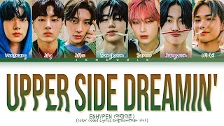 ENHYPEN Upper Side Dreamin&#39; (엔하이픈 Upper Side Dreamin&#39; 가사) (Color Coded Lyrics Eng/Rom/Han)