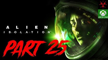Alien isolation part 25 no commentary