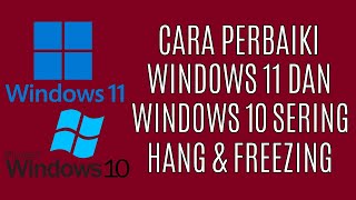 7 cara memperbaiki windows 11 & 10 yang sering hang & freezing